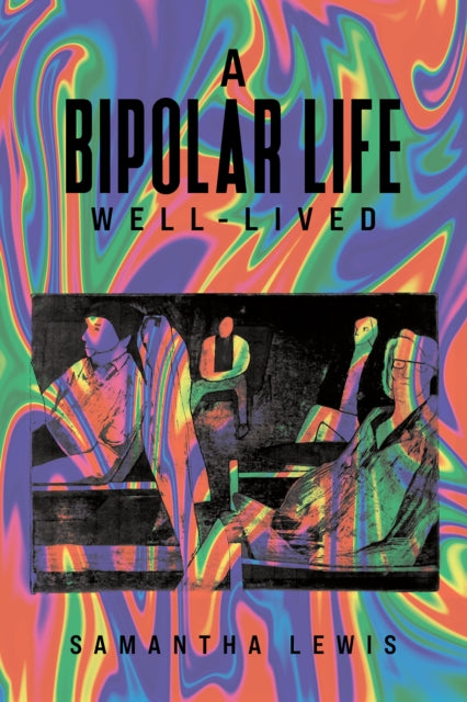 A Bipolar Life WellLived