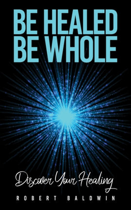 Be Healed Be Whole