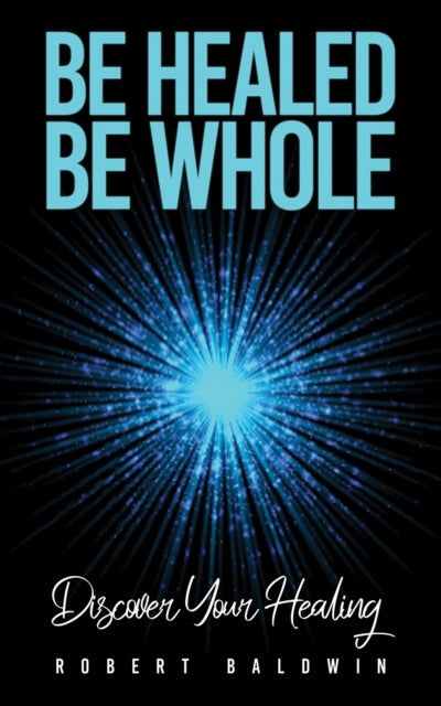 Be Healed Be Whole