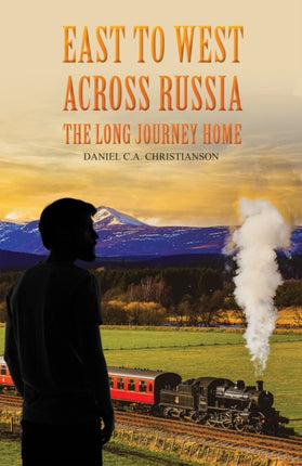 East to West across Russia The Long Journey Home