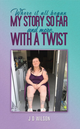 Where It All Began My Story So Far and More With