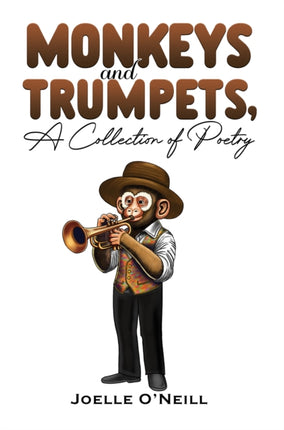Monkeys and Trumpets A Collection of Poetry
