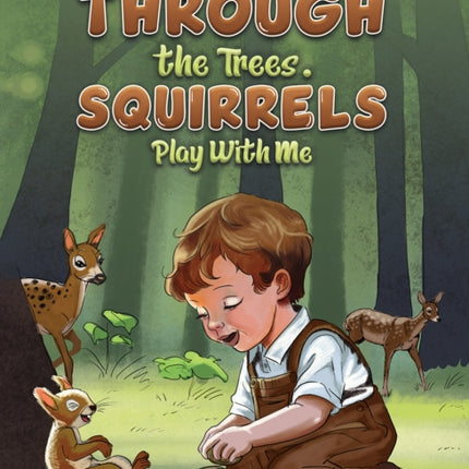Through the Trees. Squirrels Play With Me