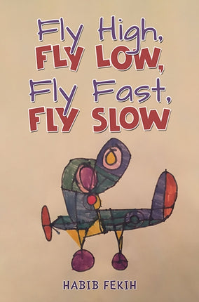 Fly High Fly Low Fly Fast Fly Slow