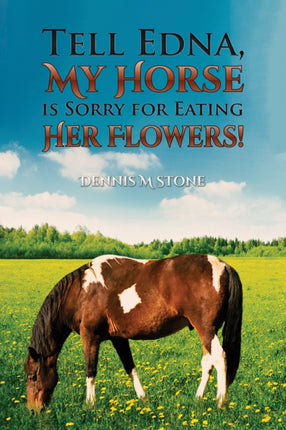 Tell Edna My Horse Is Sorry for Eating Her