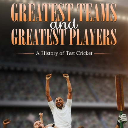 Greatest Teams and Greatest Players  A History of