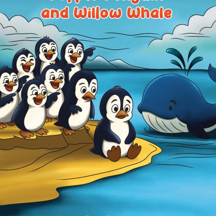Popper Penguin and Willow Whale