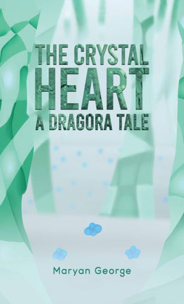 The Crystal Heart  A Dragora Tale