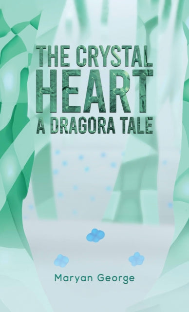 The Crystal Heart  A Dragora Tale