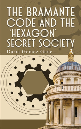 The Bramante Code and the Hexagon Secret Society