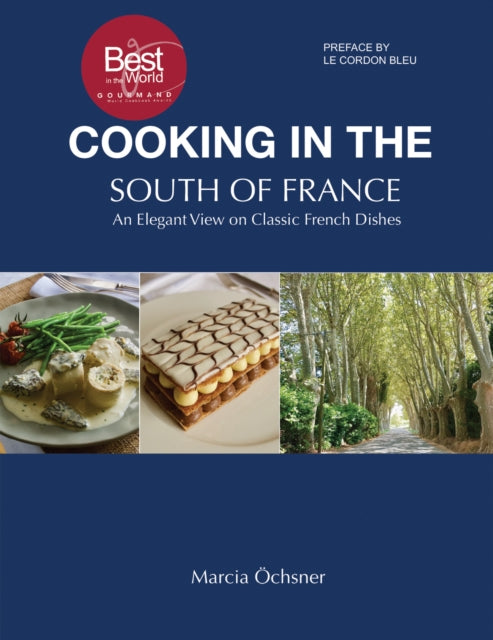 Cooking in the South of France An Elegant View on Classic French Dishes