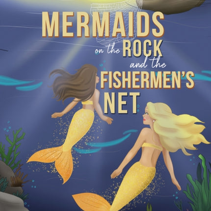 Mermaids on the Rock and the Fishermens Net