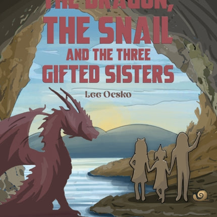 The Dragon the Snail and the Three Gifted Sisters