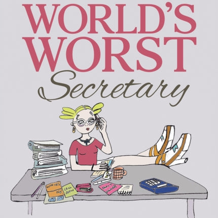 How to Be the Worlds Worst Secretary