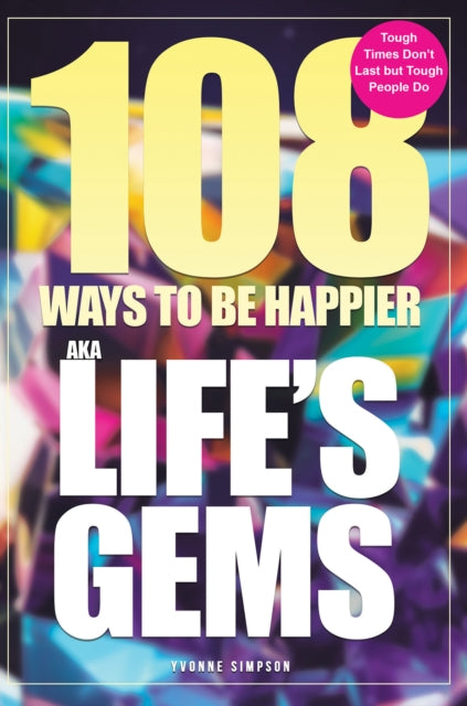 108 Ways to be Happier  AKA Lifes Gems