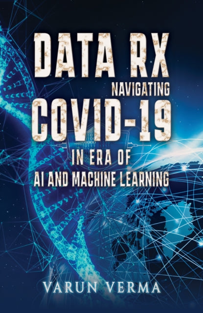 Data Rx Navigating COVID19 in era of AI and Machine Learning