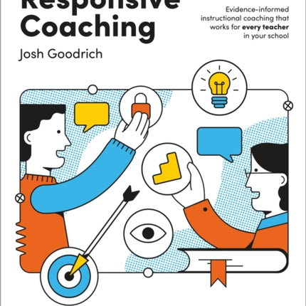 Responsive Coaching Evidenceinformed instructional coaching that works for every teacher in your school