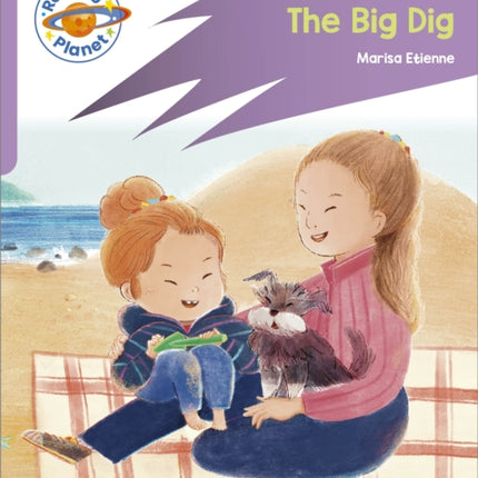 Reading Planet Rocket Phonics  First Steps  The Big Dig Lilac Plus