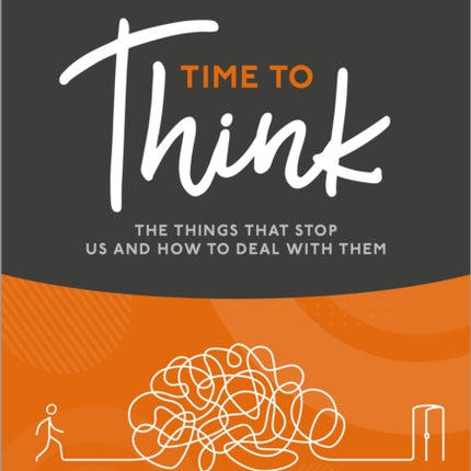 Time to Think: The things that stop us and how to deal with them