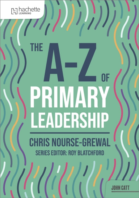 The AZ of Primary Leadership