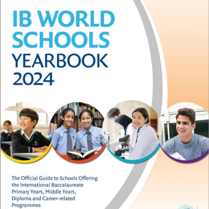 IB World Schools Yearbook 2024: The Official Guide to Schools Offering the International Baccalaureate Primary Years, Middle Years, Diploma and Career-related Programmes