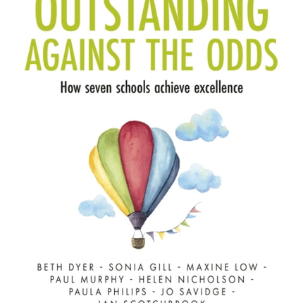 Outstanding Against the Odds How seven schools
