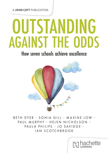 Outstanding Against the Odds How seven schools