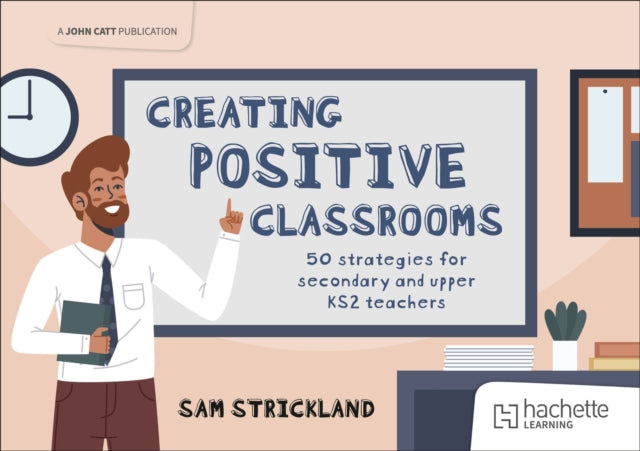 Creating Positive Classrooms 50 strategies for