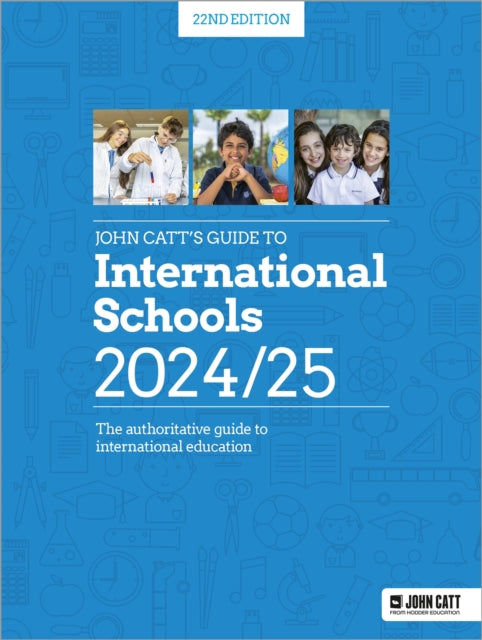 John Catts Guide to International Schools 202425 The authoritative guide to International education