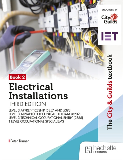 The City  Guilds Textbook Book 2 Electrical Installations Third Edition For the Level 3 Apprenticeships 5357 and 5393 Level 3 Advanced Technical Diploma 8202 Level 3 Technical Occupational Entry 2366  T Level Occupational Specialisms 8710