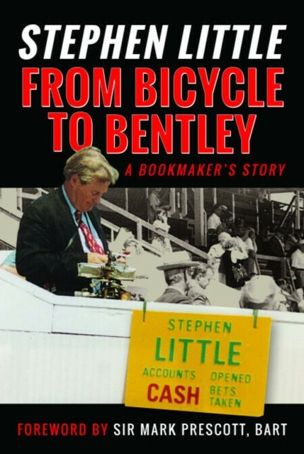 From Bicycle to Bentley A Bookmakers Story