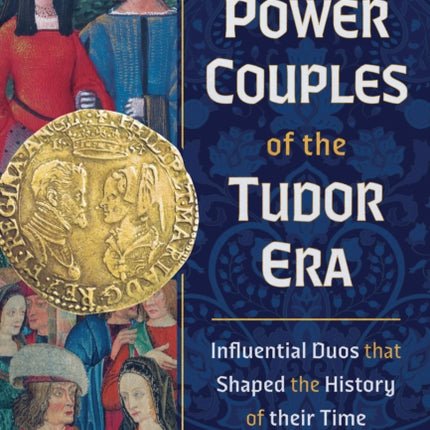 Power Couples of the Tudor Era