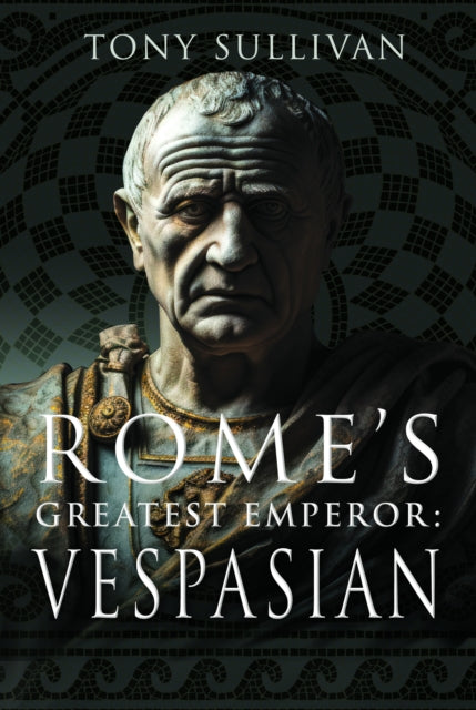 Romes Greatest Emperor Vespasian