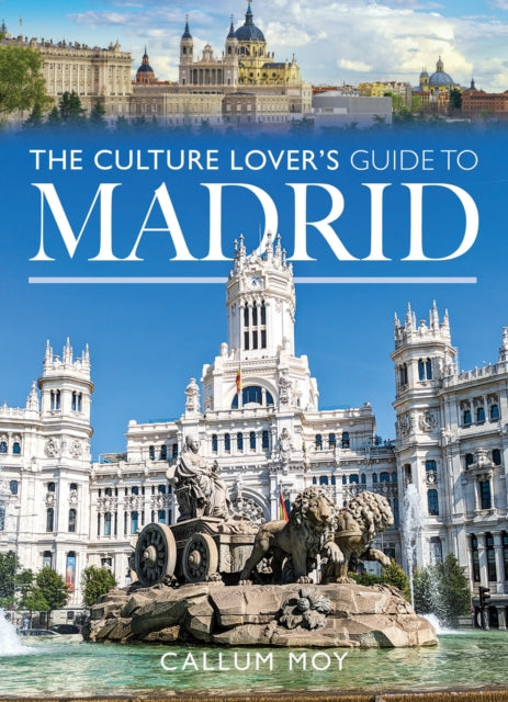 The Culture Lovers Guide to Madrid