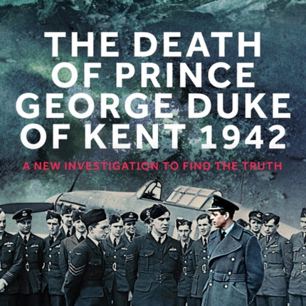 The Death of Prince George Duke of Kent 1942