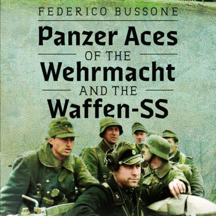 Panzer Aces of the Wehrmacht and the WaffenSS