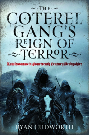 The Coterel Gangs Reign of Terror