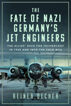 The Fate of Nazi Germanys Jet Engineers