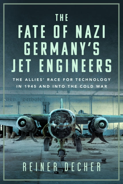 The Fate of Nazi Germanys Jet Engineers