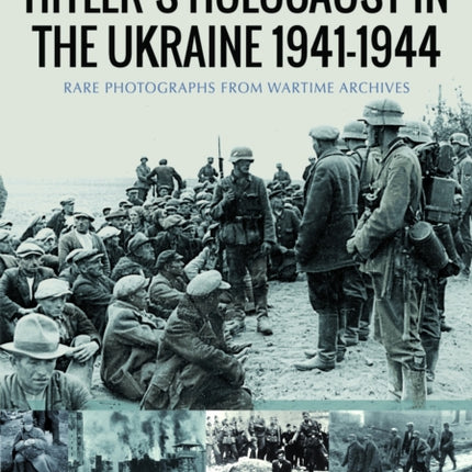 Hitlers Holocaust in the Ukraine 19411944