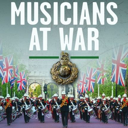 Royal Marines Musicians at War