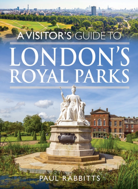 A Visitors Guide to Londons Royal Parks