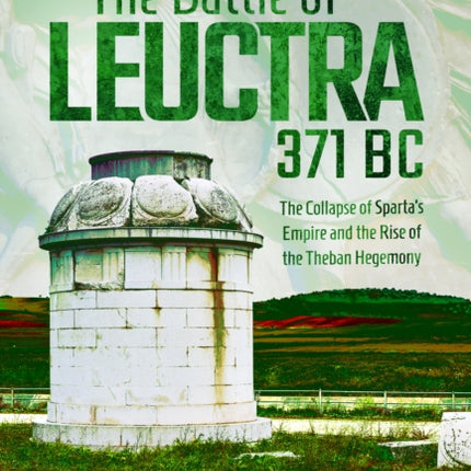The Battle of Leuctra 371 BC