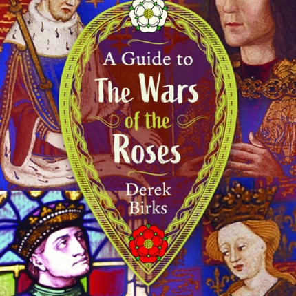 A Guide to the Wars of the Roses