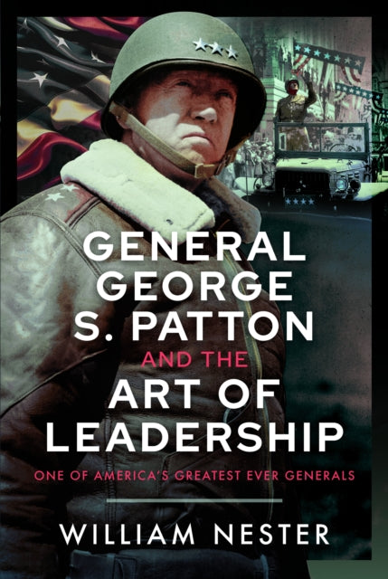 General George S. Patton and the Art of