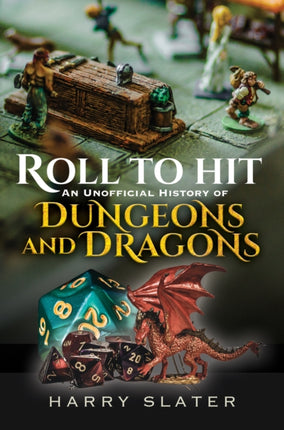 Roll to Hit An Unofficial History of Dungeons and Dragons