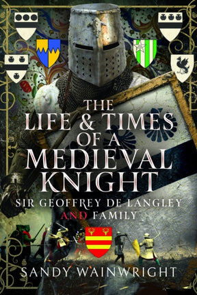 The Life and Times of a Medieval Knight