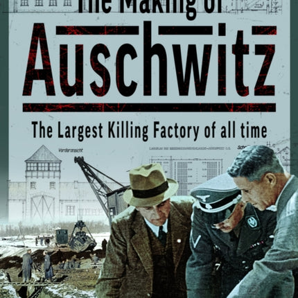 The Making of Auschwitz
