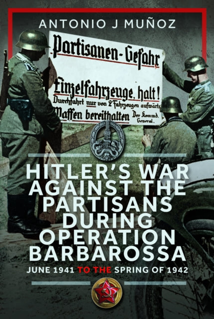 Hitlers War Against the Partisans During