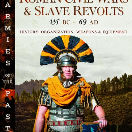 Armies of the Roman Civil Wars and Slave Revolts 135 BCAD 69